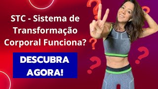 STC - Sistema de Transformação Corporal! A Solução para Emagrecer Definitivamente! Funciona? É bom?