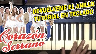 DEVUELVEME EL ANILLO - CORAZON SERRANO (TUTORIAL EN TECLADO)