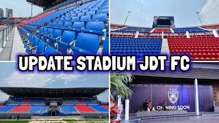 MAKIN CAKEP! Update Stadion JDT! Single Seat Baru Stadium Larkin + Opening Official Store JDT FC