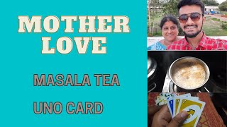 MOTHER LOVE  |  MASALA TEA  | UNO CARDS | ROHIT PAWAR