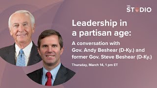 Leadership in a partisan age: A conversation with Gov. Andy Beshear and former Gov. Steve Beshear