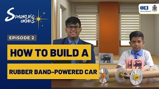 Rubber Band–Powered Car | EPISODE 2 | SPARKLING OKIANS