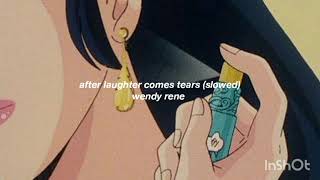 wendy rene - after laughter comes tears (slowed)