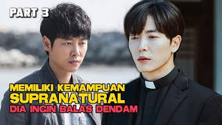 MEMILIKI KEMAMPUAN SUPRANATURAL DIA INGIN BALAS DENDAM PART 3