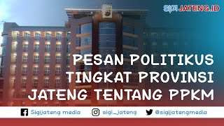 Pesan para politikus tingkat Provinsi Jawa Tengah ttg pemberlakuan PPKM Darurat