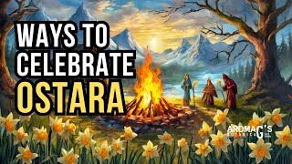 How to Celebrate Ostara - Rituals and Traditions of the Spring Equinox