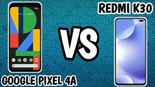 Google PIXEL 4A vs redmi K30