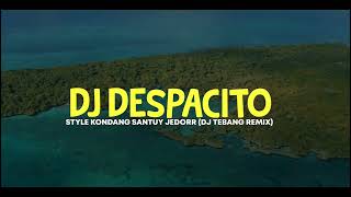 DJ DESPACIITO STYLE KONDANG (Dj tebang Remix)