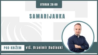 Pod križem - 16.4.2024. - Samarijanka