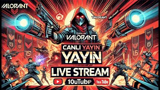 🔥 VALORANT CANLI YAYIN | Aksiyon Dolu Maçlar! 🎮