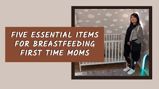 Five essential items for BREASTFEEDING FIRST TIME MOMS