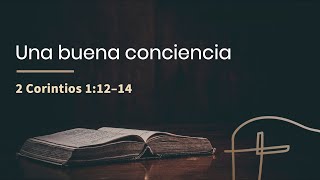 Una buena conciencia・2 Corintios 1.12–14 [Mario Pina]