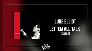 Luke Elliot - Let 'em All Talk (single) - HQ Audio