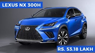 Lexus NX 300h Launched In India And Prices Start @ Rs. 53 18 Lakh