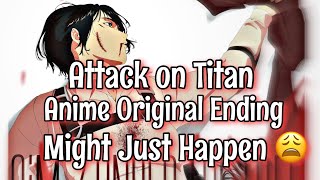 Attack on Titan Anime Original Ending Just Might Happen !