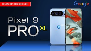 GOOGLE PIXEL 9 PRO XL REVIEW INDONESIA UNBOXING, CAMERA TEST, HARGA DAN SPESIFIKASINYA