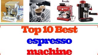 Top 10 Best espresso machine