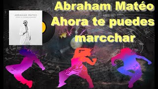 Ahora Te Puedes Marchar - Abraham Mateo Lyrics