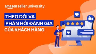 Theo dõi và phản hồi đánh giá của khách hàng | Học viện nhà bán hàng