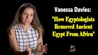 Vanessa Davies: "How Egyptologists Removed Ancient Egypt From Africa"