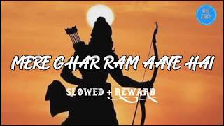 Mere Ghar Raam Aaye Hai।[ Slowed + Rewerb ] । Special For राम नवमी विशेष 😍।।।