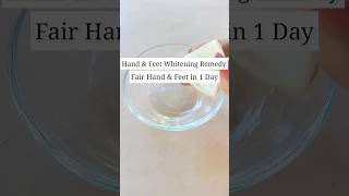 Fair hands and feet in 1 day l Hands and feet whitening remedy #shorts #youtubeshorts