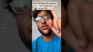 Don’t let hate kill you Gen z! ❤️🙏✨ let it make you succeed! #success #genz #hate