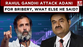 ET Now | Opposition Leader Rahul Gandhi On Adani Indictment | US Charged Bribe Plot On Adani Group