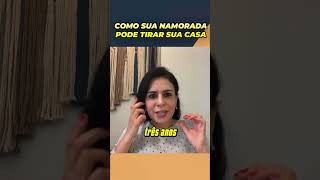 COMO SUA NAMORADA PODE TIRAR SUA CASA! #relacionamento #namoro #reflexão