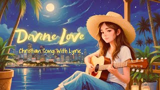 Divine Love | Christian Song (Lyric) | John 3:16 #worship #christianmusic #praiseandworship #jesus