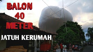 Balon 40 meter jatuh kerumah warga|| edisi lebaran 2020