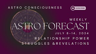 RELATIONSHIP POWER STRUGGLES & REVELATIONS - VENUS OPPOSES PLUTO - WEEKLY FORECAST OF JULY 8-14