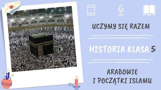 Historia klasa 5. Arabowie i początki islamu. Uczymy się razem