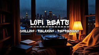 🎧 Chilling Lo-fi Beats | Relax & Refresh Your Mind | Study, Work, or Unwind