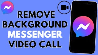 How to remove background in messenger video call