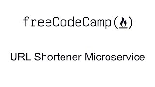 URL Shortener Microservice - APIs and Microservices Projects - Free Code Camp