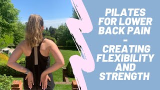 Pilates for improving Lower Back Pain - Creating Flexibility, Strength & a great posture