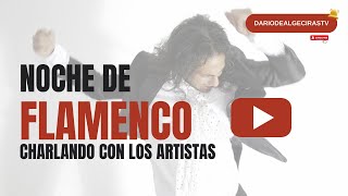 NOCHE DE FLAMENCO - CHARLANDO CON ARTISTAS