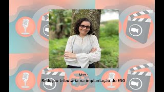 Live: Redução tributária na implantação do ESG