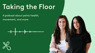 Pain and the Pelvic Floor | Taking the Floor (Ep. 4)