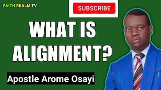 WHAT IS ALIGNMENT? _ APOSTLE AROME OSAYI