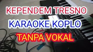 kependem tresno  karaoke dangdut koplo tanpa vokal