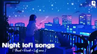 1 Hour Of Night Hindi Lofi Songs To Study \Chill \Relax \Refreshing | Slowed + reverb