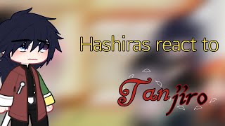 Hashiras react to tanjiro || read description