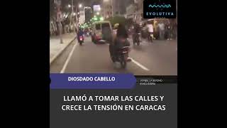 Diosdado Cabello llamó a tomar las calles y crece la tensión en Caracas