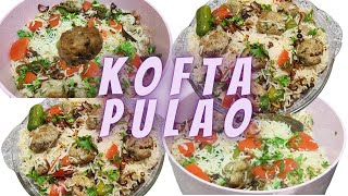 All New Kofta Pulao | पुलाव का नया रूप- कोफ़ता पुलाव