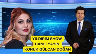 YILDIRIM SHOW /   YAYIN TEKRARI KONUK GÜLCAN DOĞAN 15 02 2024