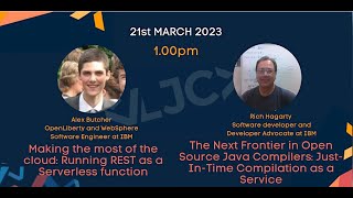 LJC event with Alex Butcher & Rich Hagarty from IBM March 21st 1PM