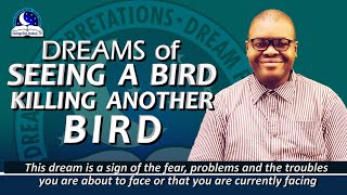 Dreams Of Seeing A Bird Killing Another Bird II Meaning From Evangelist Joshua