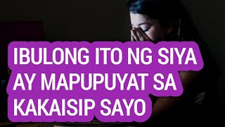 IBULONG ITO NG SIYA AY MAPUPUYAT SA KAKAISIP SAYO